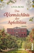 Das Vermächtnis der Apfelblüte - Livia Rose