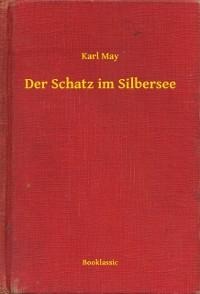 Der Schatz im Silbersee - Karl May