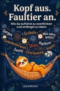 Cover-Bild zum Titel 'Kopf aus. Faultier an - Wie du aufhörst zu overthinken und anfängst zu leben' von 'Laura Becker'