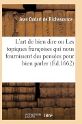 Cover-Bild zum Titel 'L'Art de Bien Dire Ou Les Topiques Françoises Qui Nous Fournissent Des Pensées' von 'Jean Oudart de Richesource'