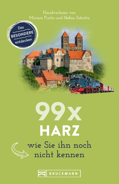 Bruckmann Reiseführer: 99 x Harz, wie Sie ihn noch nicht kennen. - Miriam Fuchs, Stefan Sobotta