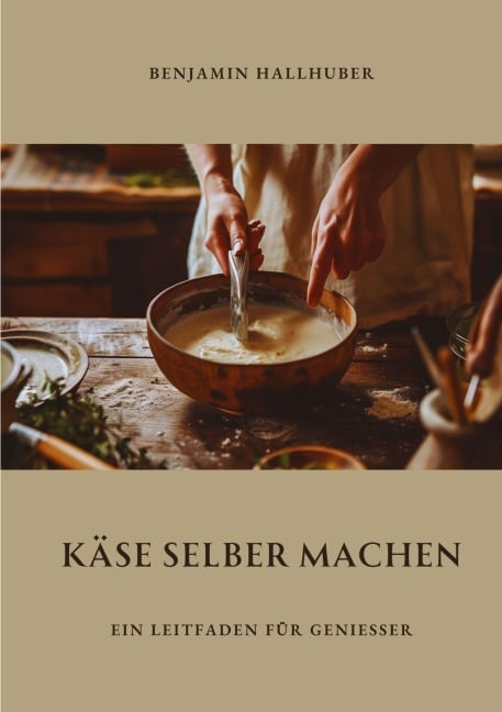 Käse selber machen - Benjamin Hallhuber