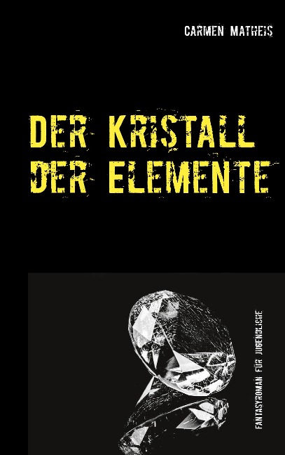 Der Kristall der Elemente - Carmen Matheis