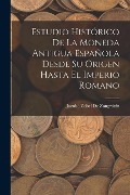 Cover-Bild zum Titel 'Estudio Histórico De La Moneda Antigua Española Desde Su Origen Hasta El Imperio Romano' von 'Jacobo Zobel de Zangróniz'