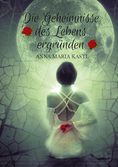 Die Geheimnisse des Lebens ergründen - Anna Maria Kastl