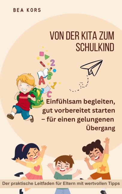 Von der Kita zum Schulkind - Bea Kors