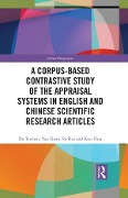 Cover-Bild zum Titel 'A Corpus-based Contrastive Study of the Appraisal Systems in English and Chinese Scientific Research Articles' von 'Xu Yuchen, Kou Ying, Yan Xuan, Su Rui'
