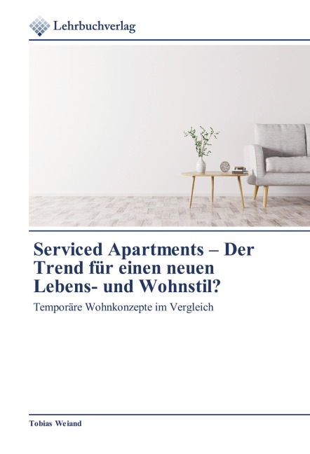 Serviced Apartments - Der Trend für einen neuen Lebens- und Wohnstil? - Tobias Weiand