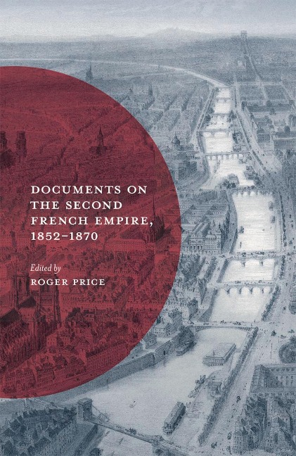 Documents on the Second French Empire, 1852-1870 - Roger Price