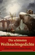 Cover-Bild zum Titel 'Die schönsten Weihnachtsgedichte (Über 100 Titel in einem Band)' von 'Johann Wolfgang von Goethe, Theodor Storm, Heinrich Seidel, Hedwig Lachmann, Martin Luther'