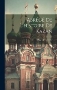 Cover-Bild zum Titel 'Abrégé De L'histoire De Kazan' von 'Olga De Lebedev'
