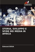 Cover-Bild zum Titel 'STORIA, SVILUPPO E SFIDE DEI MEDIA IN AFRICA' von 'Edmond Doua'