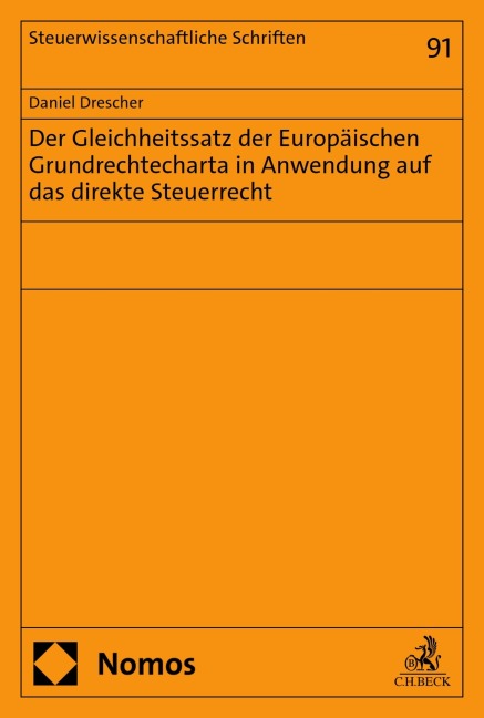 Der Gleichheitssatz der Europäischen Grundrechtecharta in Anwendung auf das direkte Steuerrecht - Daniel Drescher