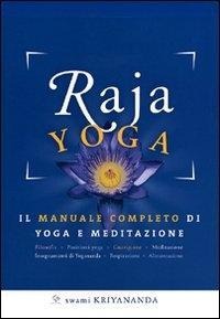 Raja yoga. Il manuale completo di yoga e meditazione - Kriyananda Swami