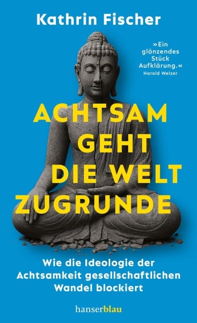 Achtsam geht die Welt zugrunde - Kathrin Fischer