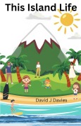 Cover-Bild zum Titel 'This Island life' von 'David j Davies'