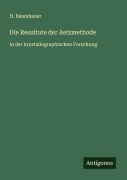 Cover-Bild zum Titel 'Die Resultate der Aetzmethode' von 'H. Baumhauer'