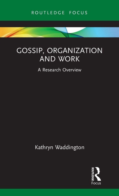 Gossip, Organization and Work - Kathryn Waddington