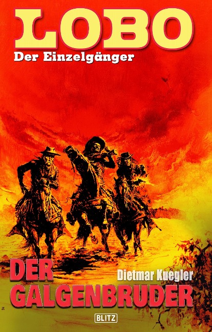 Lobo - Der Einzelgänger 06: Der Galgenbruder - Dietmar Kuegler
