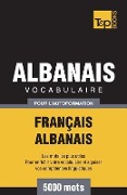 Vocabulaire Français-Albanais pour l'autoformation - 5000 mots - Andrey Taranov