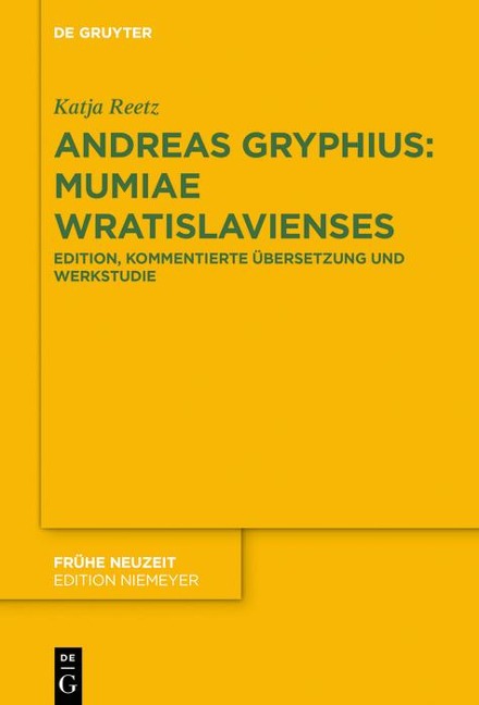 Andreas Gryphius: Mumiae Wratislavienses - Katja Reetz