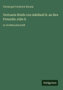 Cover-Bild zum Titel 'Vertraute Briefe von Adelheid B. an ihre Freundin Julie S.' von 'Christoph Friedrich Nicolai'