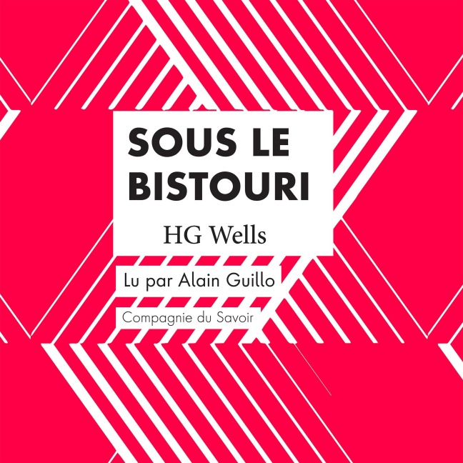 Sous le Bistouri - Hg Wells