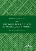 Cover-Bild zum Titel 'Die Rolle der Religion im Integrationsprozess' von 'Bülent Uçar'