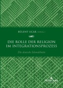 Cover-Bild zum Titel 'Die Rolle der Religion im Integrationsprozess' von 'Bülent Uçar'