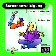 Stressbewältigung - fit in 30 Minuten - Barbara Hipp