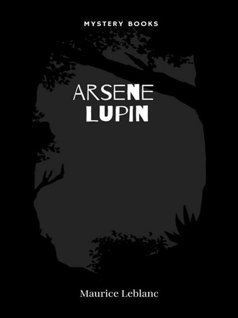Arsene Lupin - Maurice Leblanc