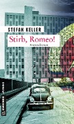 Stirb, Romeo! - Stefan Keller