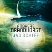 Cover-Bild zum Titel 'Das Schiff' von 'Andreas Brandhorst'