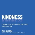 Kindness: Change Your Life and Make the World a Kinder Place - Gill Hasson