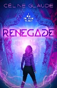 Cover-Bild zum Titel 'Renegade (New Evolutions Origins, #1)' von 'Céline Glaude'