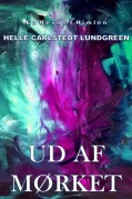 Ud af mørket - Helle Carlstedt Lundgreen