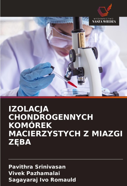 IZOLACJA CHONDROGENNYCH KOMÓREK MACIERZYSTYCH Z MIAZGI Z¿BA - Pavithra Srinivasan, Vivek Pazhamalai, Sagayaraj Ivo Romauld