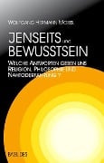 Cover-Bild zum Titel 'Jenseits und Bewusstsein' von 'Wolfgang Hermann Moissl'