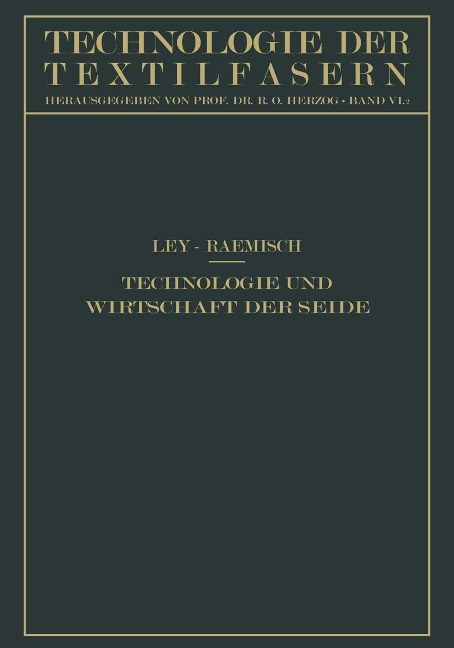 Technologie und Wirtschaft der Seide - Hermann Ley, Erich Raemisch