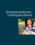 Cover-Bild zum Titel 'Histaminintoleranz-Lieblingskochbuch' von 'Petra Mayer'
