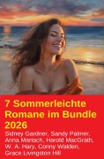 Cover-Bild zum Titel '7 Sommerleichte Romane im Bundle 2026' von 'Sidney Gardner, Harold Macgrath, Sandy Palmer, Grace Livingston Hill, Conny Walden'