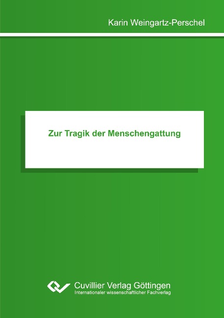 Zur Tragik der Menschengattung - Karin Weingartz-Perschel