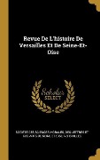 Cover-Bild zum Titel 'Revue De L'histoire De Versailles Et De Seine-Et-Oise' von ''