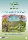 From Tragic to Magic: A Phonological Fairy Tale and Guide to Prepare Children for Literacy - Georgie Cooney