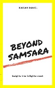 Beyond Samsara: Insights Into Enlightenment - Kaisan Daniel