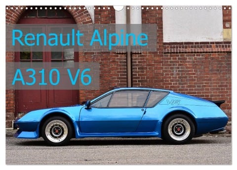 Renault Alpine A310 V6 (Wandkalender 2024 DIN A3 quer), CALVENDO Monatskalender - Ingo Laue