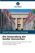 Die Anwendung der Genfer Konvention - Gerald Taremekedzwa Musengi