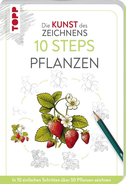 Die Kunst des Zeichnens 10 Steps - Pflanzen - Justine Lecouffe