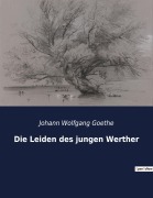 Cover-Bild zum Titel 'Die Leiden des jungen Werther' von 'Johann Wolfgang Goethe'