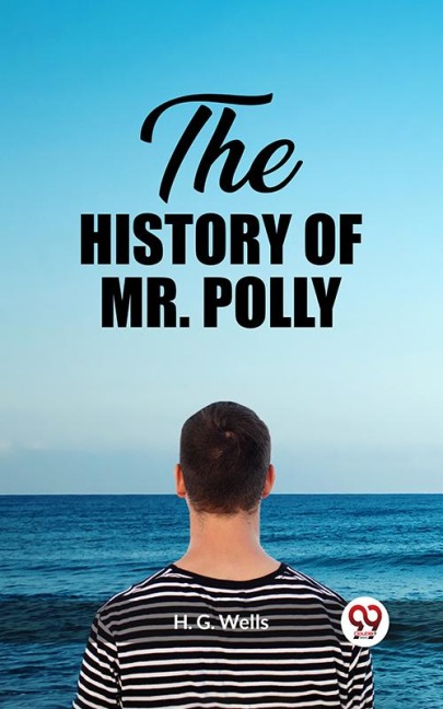 The History of Mr. Polly - H. G. Wells